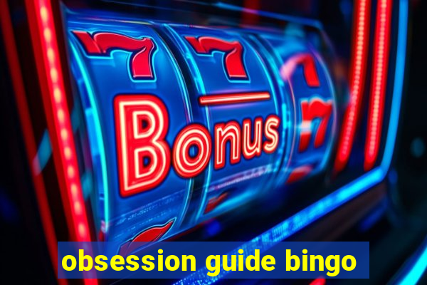 obsession guide bingo