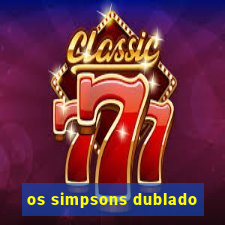 os simpsons dublado