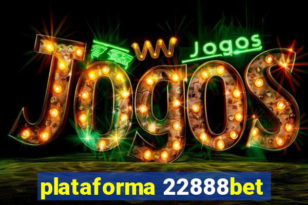 plataforma 22888bet