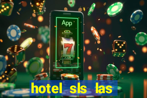 hotel sls las vegas & casino