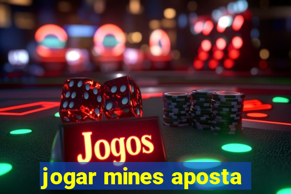 jogar mines aposta