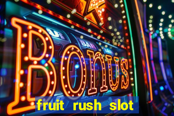 fruit rush slot free play