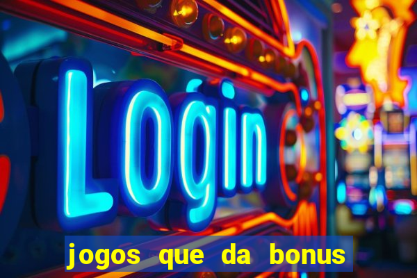 jogos que da bonus de cadastro