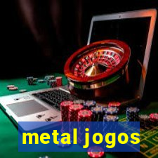 metal jogos