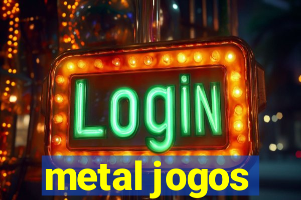 metal jogos