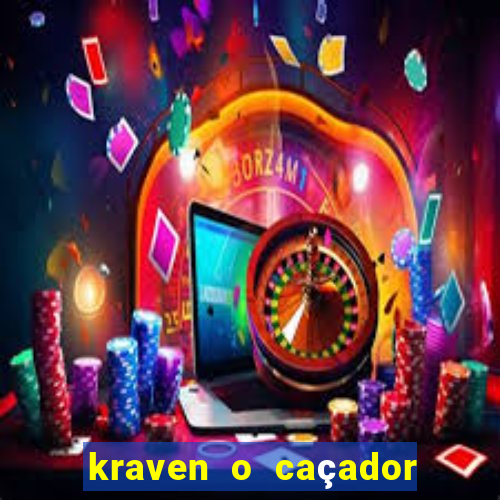 kraven o caçador filme completo dublado pobreflix