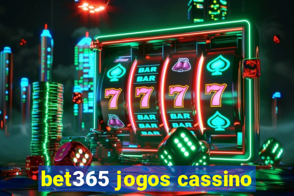 bet365 jogos cassino