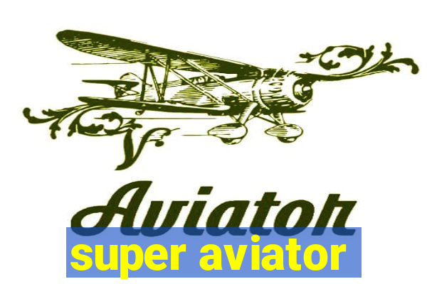 super aviator