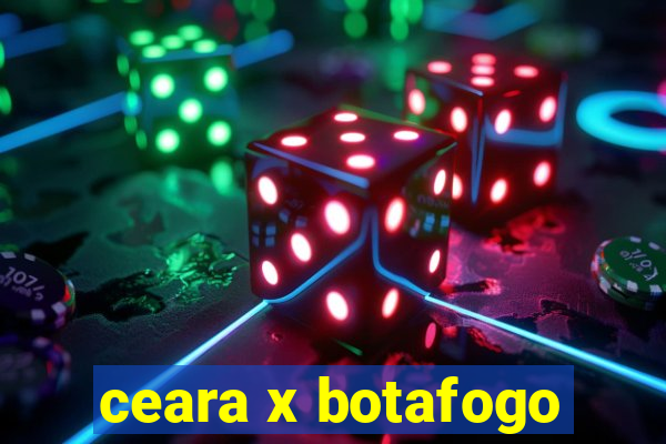 ceara x botafogo