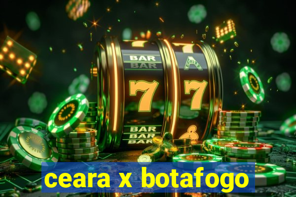 ceara x botafogo