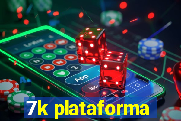 7k plataforma