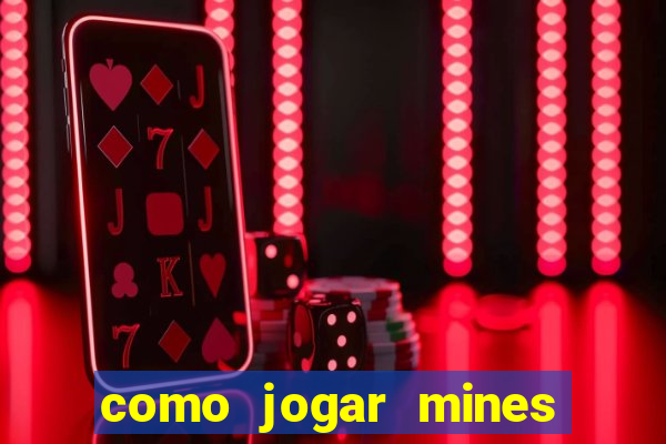 como jogar mines na betnacional