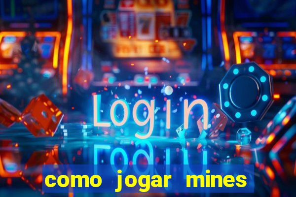 como jogar mines na betnacional