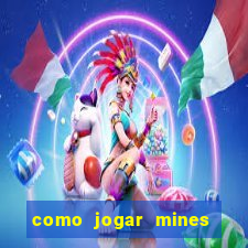 como jogar mines na betnacional