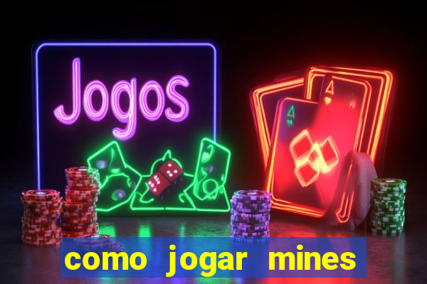 como jogar mines na betnacional