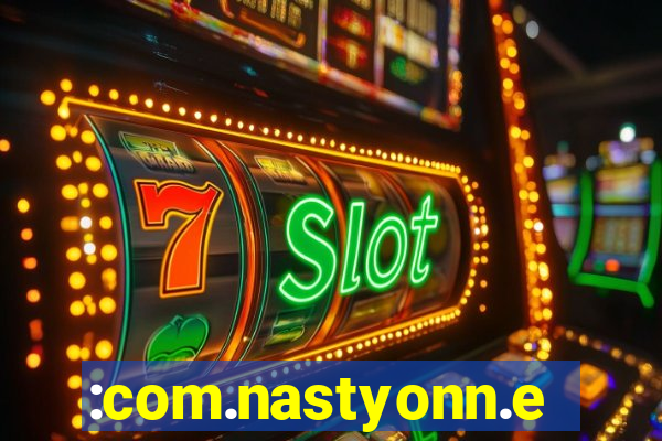 :com.nastyonn.esportes.apostas.online.casino.jogos