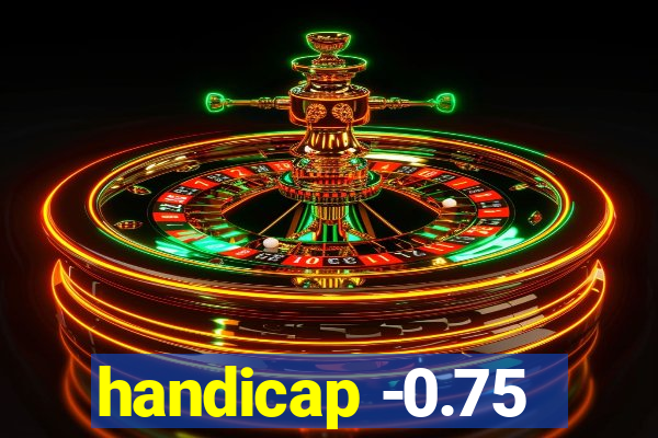 handicap -0.75