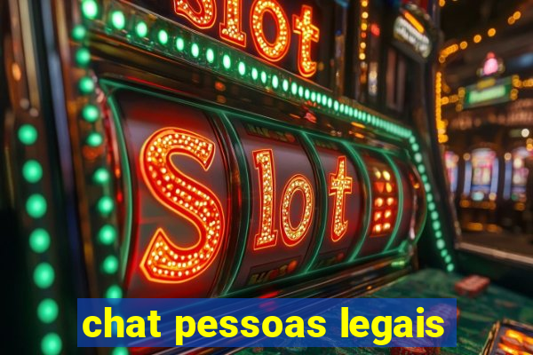 chat pessoas legais