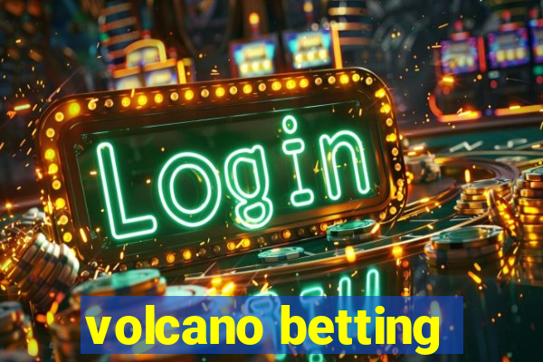 volcano betting