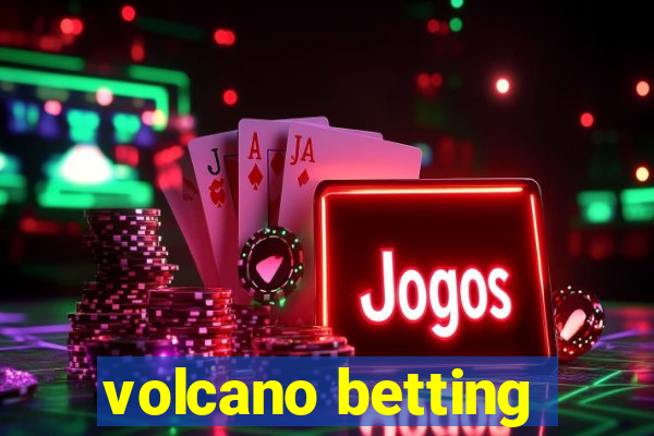 volcano betting