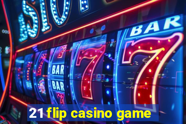 21 flip casino game