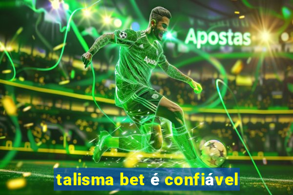 talisma bet é confiável