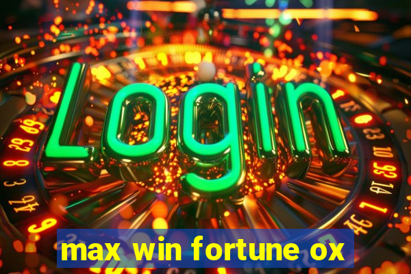 max win fortune ox