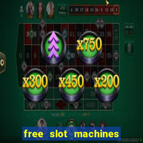 free slot machines casino games