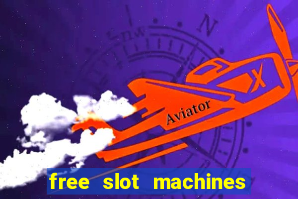 free slot machines casino games