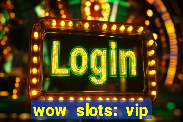 wow slots: vip online casino