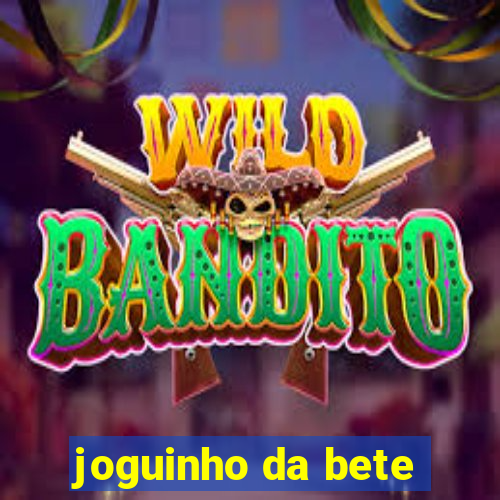 joguinho da bete