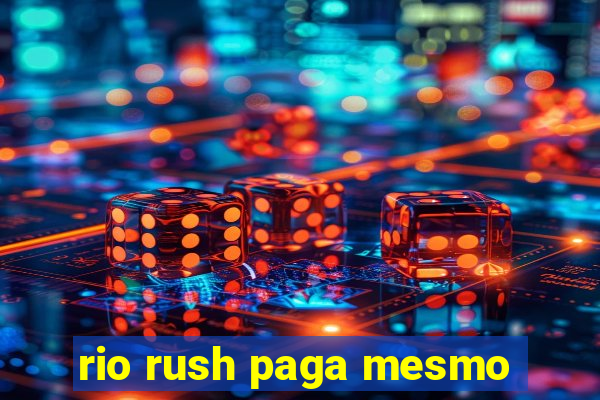 rio rush paga mesmo