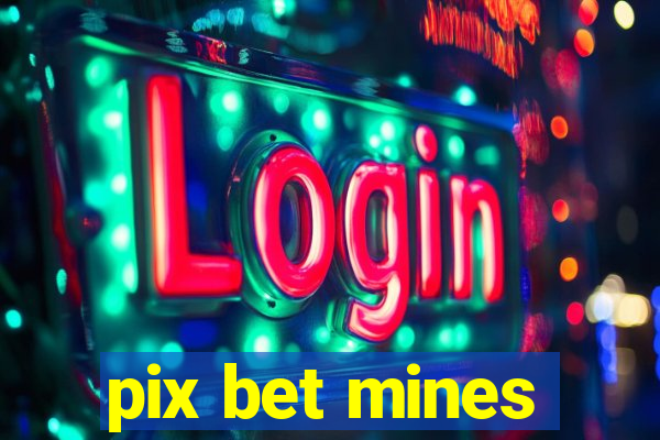 pix bet mines