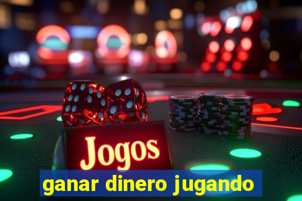 ganar dinero jugando