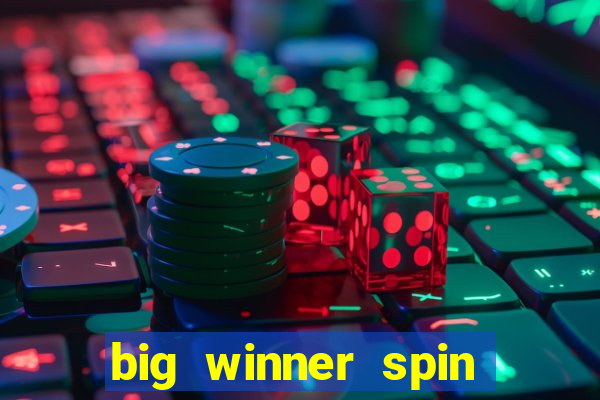 big winner spin and win money