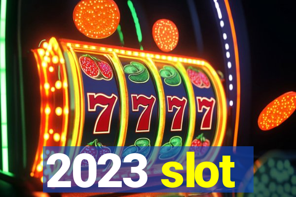 2023 slot