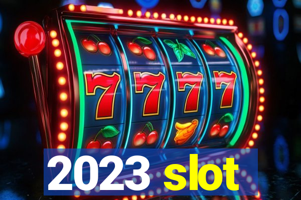 2023 slot