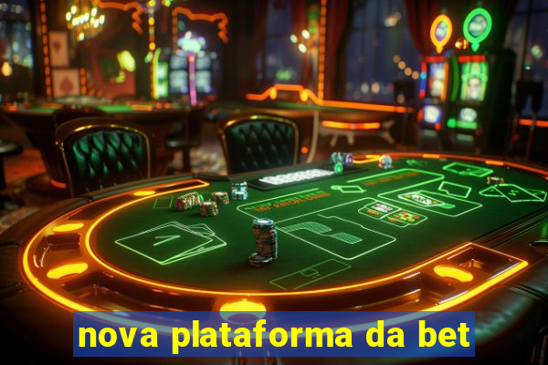 nova plataforma da bet