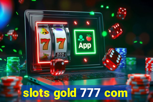 slots gold 777 com