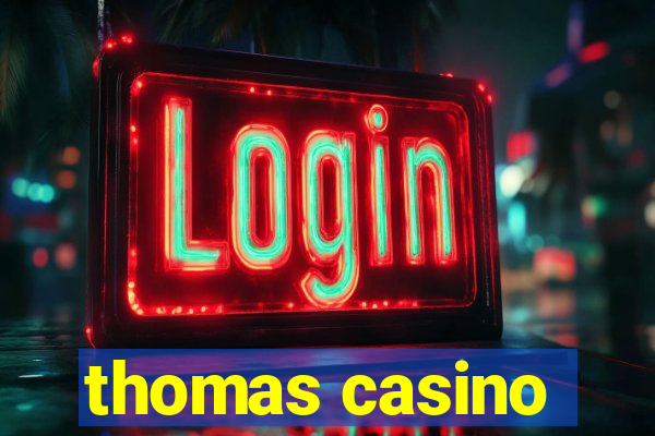 thomas casino