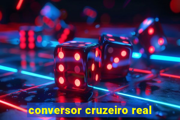 conversor cruzeiro real