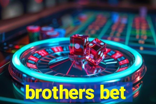 brothers bet