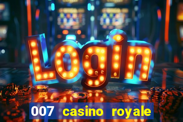 007 casino royale filme completo