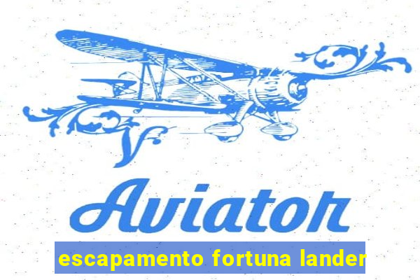 escapamento fortuna lander