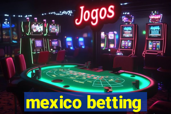 mexico betting