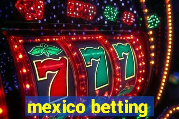 mexico betting