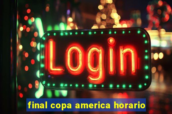 final copa america horario