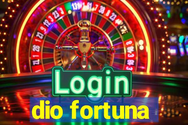 dio fortuna