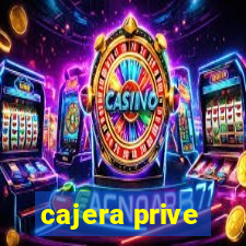 cajera prive