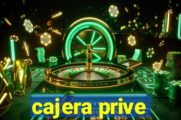 cajera prive